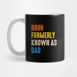 Bruh-Formerly-Known-As-Dad Mug